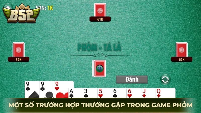 Một số trường hợp thường gặp trong game cược phỏm